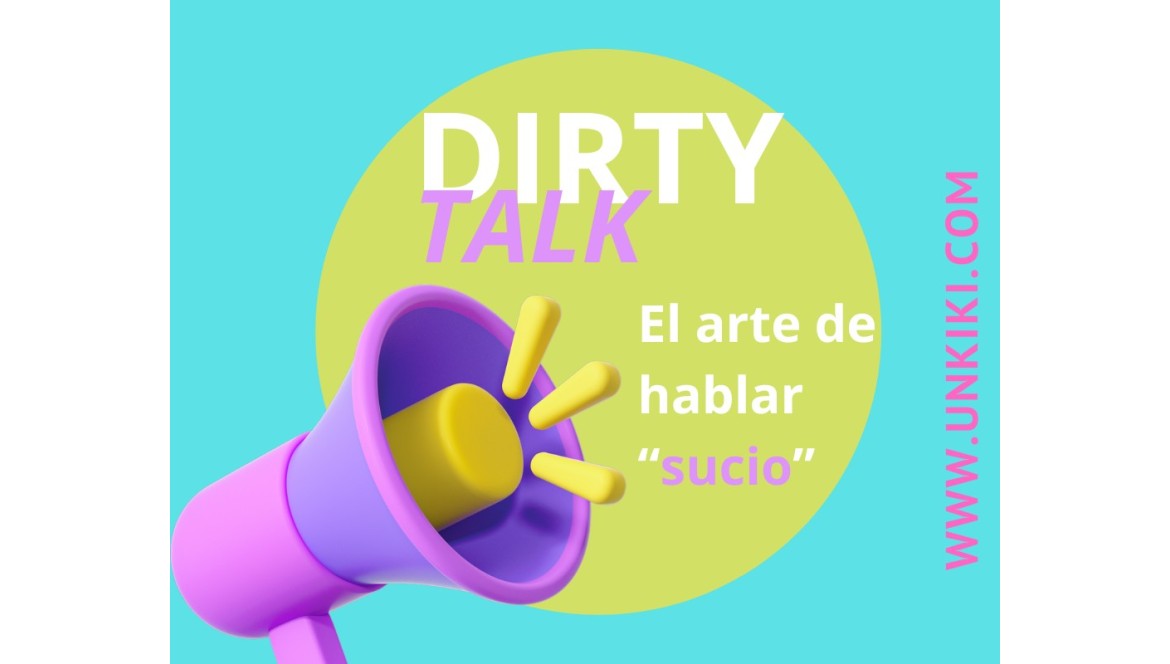 DIRTY TALK, EL ARTE DE HABLAR SUCIO.